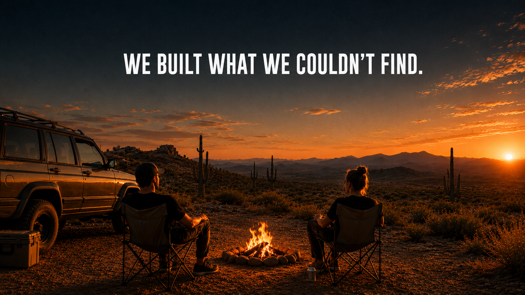 Two people beside a campfire watching an Arizona desert sunset with an off-road vehicle and the message We Built What We Couldn’t Find.